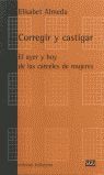 CORREGIR Y CASTIGAR: AYER Y HOY CARCELES MUJERES