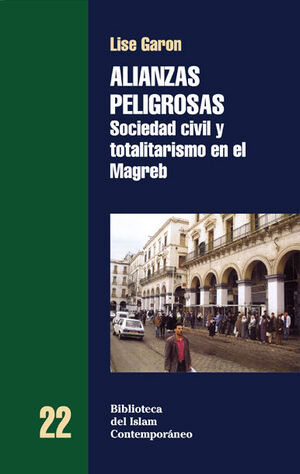 ALIANZAS PELIGROSAS. SOCIEDAD CIVIL Y TOTALITARISMO EN EL MAGREB