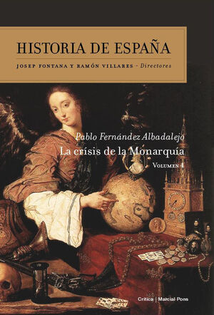 HISTORIA DE ESPAÑA VOLUMEN 4: LA CRISIS DE LA MONARQUÍA