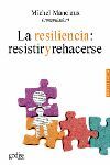 LA RESILIENCIA: RESISTIR Y REHACERSE