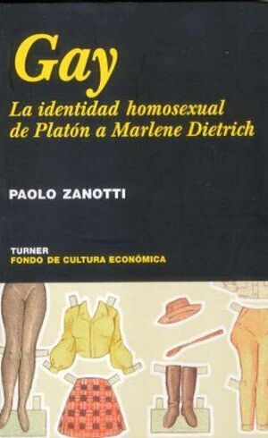 GAY LA IDENTIDAD HOMOSEXUAL DE PLATÓN A MARLENE DIETRICH