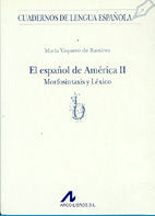 EL ESPAÑOL DE AMÉRICA II. MORFOSINTAXIS Y LÉXICO