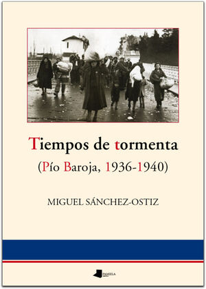 TIEMPOS DE TORMENTA (PIO BAROJA, 1936-1940). ENSAY