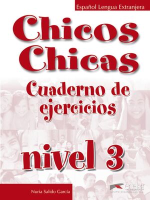 CHICOS, CHICAS 3. CUADERNO DE EJERCICIOS