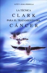 TECNICA CLARK PARA EL TRATAMIENTO DEL CANCER, LA