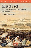 MADRID. CUENTOS, LEYENDAS Y ANECDOTAS. VOLUMEN 1