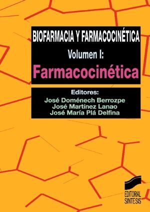 BIOFARMACIA Y FARMACOCINÉTICA. VOL. I: FARMACOCINÉTICA