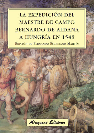 EXPEDICIÓN DEL MAESTRE DE CAMPO BERNARDO DE HALDANA A HUNGRÍA EN 1548, LA