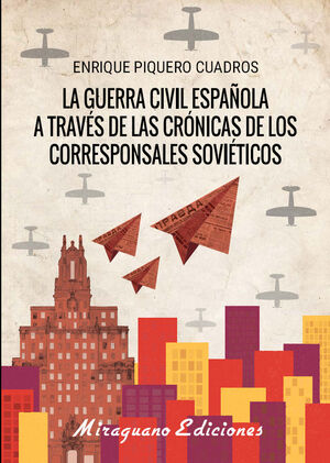 GUERRA CIVIL ESPAÑOLA A TRAVÉS DE LAS CRÓNICAS DE LOS CORRESPONSALES SOVIÉTICOS, LA