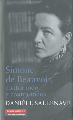 SIMONE DE BEAUVOIR, CONTRA TODO Y CONTRA TODOS