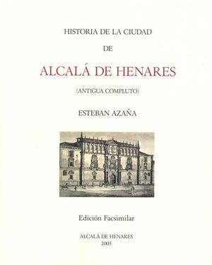 HISTORIA DE LA CIUDAD DE ALCALÁ DE HENARES (ANTIGUA COMPLUTO)