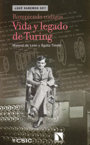 ROMPIENDO CODIGOS. VIDA Y LEGADO DE TURING