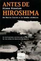 ANTES DE HIROSHIMA. DE MARIE CURIE A LA BOMBA ATÓMICA