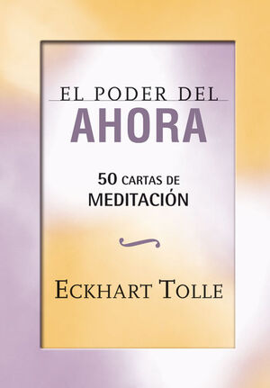 PODER DEL AHORA 50 CARTAS DE MEDITACION