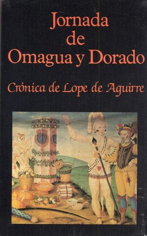 JORNADA DE OMAGUA Y DORADO. CRONICA DE LOPE DE AGUIRRE VOL.0