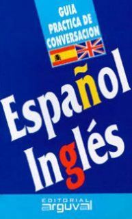 GUÍA PRÁCTICA DE CONVERSACIÓN ESPANOL INGLÉS