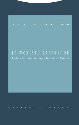 JESUCRISTO LIBERADOR. LECTURA HISTORICO-TEOLOGICA DE JESUS VOL.0 ´DE NAZARET´