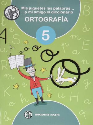 ORTOGRAFÍA Nº5 MIS JUGUETES LAS PALABRAS Y MI AMIGO EL DICCIONARIO