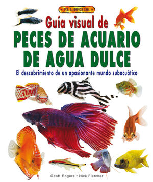 GUIA VISUAL  PECES DE ACUARIO DE AGUA DULCE
