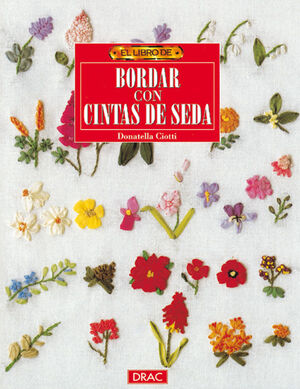 BORDAR CON CINTAS DE SEDA. EL LIBRO DE...