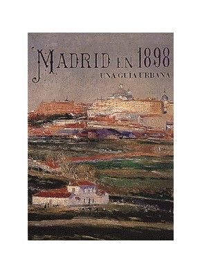 MADRID 1898 UNA GUIA URBANA