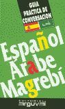 GUÍA PRÁCTICA DE CONVERSACIÓN ESPAÑOL ÁRABE MAGREBÍ