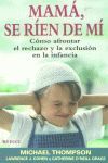 MAMA, SE RIEN DE MI: COMO AFRONTAR EL RECHAZO  EXCLUSION EN LA INFANCI