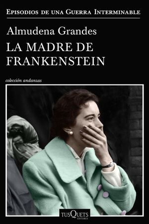 EPISODIOS DE UNA GUERRA INTERMINABLE. Nº5: LA MADRE DE FRANKENSTEIN