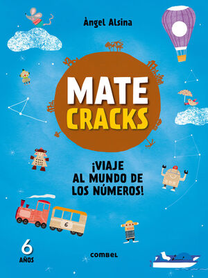 MATECRACKS. ¡VIAJE AL MUNDO DE LOS NÚMEROS! 6 AÑOS