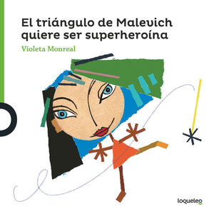 TRIÁNGULO DE MALEVICH QUIERE SER SUPERHEROÍNA, EL