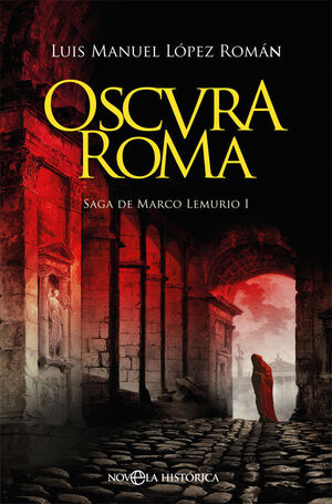 OSCURA ROMA (SAGA DE MARCO LEMURIO I)
