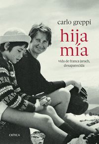 HIJA MÍA. VIDA DE FRANCA JARACH, DESAPARECIDA
