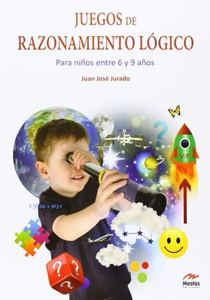 JUEGOS DE RAZONAMIENTO LOGICO (PARA NIÑOS DE 6 A 9 AÑOS)