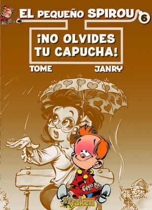 EL PEQUEÑO SPIROU 6, ¡NO TE OLVIDES TU CAPUCHA!