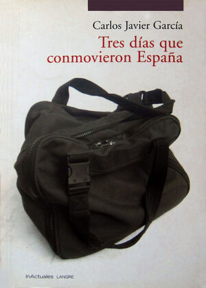 TRES DÍAS QUE CONMOVIERON ESPAÑA