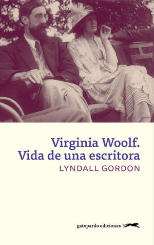 VIRGINIA WOOLF. VIDA DE UNA ESCRITORA