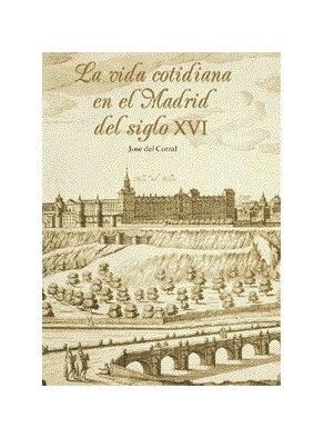 LA VIDA COTIDIANA MADRID SIGLO XVI