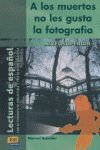 A LOS MUERTOS NO LES GUSTA LA FOTOGRAFÍA