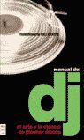 MANUAL DEL DJ. EL ARTE Y LA CIENCIA DE PINCHAR DISCOS