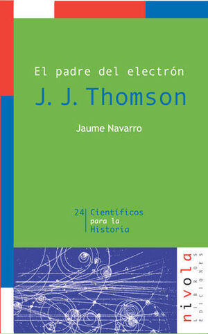 PADRE DEL ELECTRON, EL . J. J. THOMSON