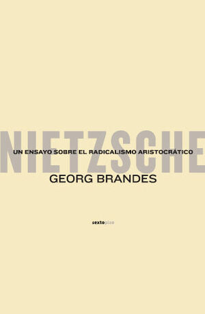 NIETZSCHE. UN ENSAYO SOBRE EL RADICALISMO ARISTOCRÁTICO