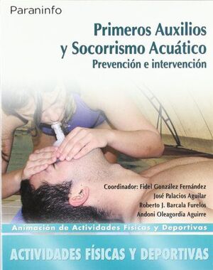 PRIMEROS AUXILIOS Y SOCORRISMO ACUÁTICO. PREVENCIÓN E INTERVENCIÓN