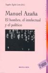 MANUEL AZAÑA: EL HOMBRE,EL INTELECTUAL Y EL POLITICO