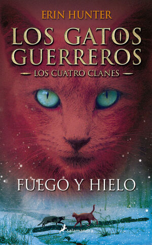 LOS GATOS GUERREROS. LOS CUATRO CLANES. Nº2: FUEGO Y HIELO
