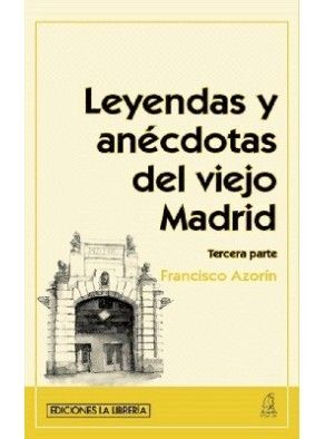 LEYENDAS Y ANECDOTAS DEL VIEJO MADRID 3ª PARTE