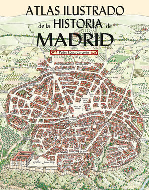 ATLAS ILUSTRADO DE LA HISTORIA DE MADRID (ED. 2023)