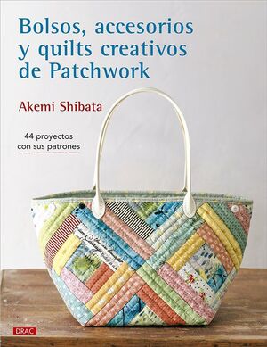 BOLSOS, ACCESORIOS Y QUILTS CREATIVOS DE PATCHWORK