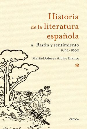 HISTORIA DE LA LITERATURA ESPAÑOLA. Nº4: RAZÓN Y SENTIMIENTO 1692-1800
