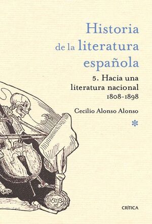 HISTORIA DE LA LITERATURA ESPAÑOLA. Nº5: HACIA UNA LITERATURA NACIONAL 1800-1900