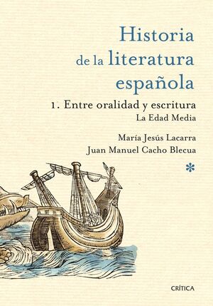 HISTORIA DE LA LITERATURA ESPAÑOLA. Nº1: ENTRE ORALIDAD Y ESCRITURA. LA EDAD MEDIA